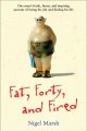 Go to record Fat, forty, and fired : one man's frank, funny, and inspir...